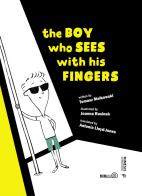 The boy who sees with his fingers. Ediz. illustrata di Tomasz Malkowski edito da Mimesis International