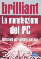 La manutenzione del PC. Istruzioni per togliersi dai guai di John Taylor edito da Pearson