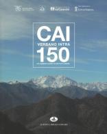CAI Verbano Intra 150. Un cammino lungo un secolo e mezzo edito da Alberti