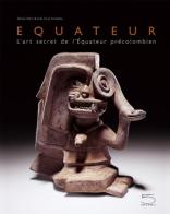 Ecuador. The secret art of Precolumbian Ecuador. Ediz. francese edito da 5 Continents Editions