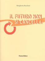 Il futuro non si cancella di Margherita Becchetti edito da Panozzo Editore