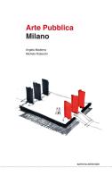 Arte pubblica Milano. Ediz. illustrata di Michele Robecchi, Angela Maderna edito da Postmedia Books