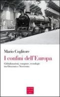 I confini dell'Europa. Globalizzazioni, conquiste, tecnologie tra Ottocento e Novecento di Mario Coglitore edito da Libreria Editrice Cafoscarina