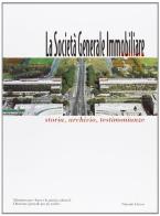 La Società generale immobiliare. Storia, archivio, testimonianze edito da Palombi Editori