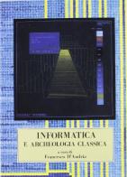 Informatica e archeologia classica. Atti del Convegno internazionale (Lecce 12-13 maggio 1986) edito da Congedo