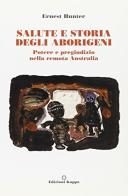 Salute e storia degli aborigeni. Potere e pregiudizio nella remota Australia di Ernest Hunter edito da Kappa