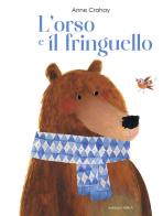 L'orso e il fringuello. Ediz. a colori di Anne Crahay edito da Arka