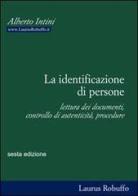 La identificazione di persone. Lettura dei documenti, controllo di autenticità, procedure di Alberto Intini edito da Laurus Robuffo