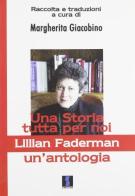 Una storia tutta per noi. Lillian Faderman: un'antologia di Lillian Faderman edito da Il Dito e la Luna