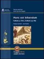 Nunc est bibendum. Cultura del vino e coltura della vite di Rosaria Ciardiello, Ivan Varriale edito da Valtrend