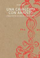 Una cavalcata con Ariosto. L'Equitatio di Celio Calcagnini di Elisa Curti edito da Fondazione Ferrara Arte