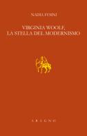Virginia Woolf, la stella del modernismo. Lezione Sapegno 2022 di Nadia Fusini edito da Aragno