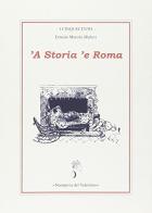 Storia 'e Roma ('A) di Ernesto Ruber Murolo edito da Stamperia del Valentino