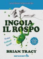 Ingoia il rospo. L'arte di liberare il tempo e vivere liberi di Brian Tracy edito da Sangiovanni's