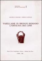 Vasellame in bronzo romano. L'officina dei Cipii di Marina Castoldi, Graziella Massari edito da New Press