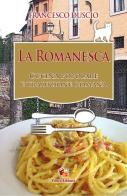 La romanesca. Cucina popolare e tradizione romana di Francesco Duscio edito da Fuoco Edizioni