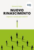 Nuovo Rinascimento. Imprese e società post covid-19 di Giovanni Volpe edito da ESTE
