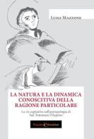 La natura e la dinamica conoscitiva della ragione particolare. La vis cogitativa nell'antropologia di san Tommaso D'Aquino di Luigi Mazzone edito da Passione Educativa