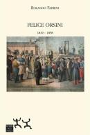 Felice Orsini 1819-1858 di Rolando Fabrini edito da Sensibili alle Foglie