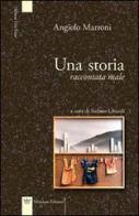 Una storia raccontata male di Angiolo Marroni edito da Mincione Edizioni
