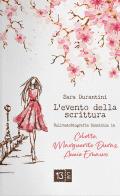 L' evento della scrittura. Sull'autobiografia femminile in Colette, Marguerite Duras, Annie Ernaux di Sara Durantini edito da 13Lab (Milano)