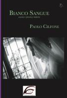 Bianco sangue. Assenze e presenze materne di Paolo Cilfone edito da FaLvision Editore