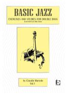 Basic jazz. Exercises and studies for double bass. Also for elettric bass. Con CD-Audio vol.1 di Claudio Marzolo edito da Nuova Gutemberg