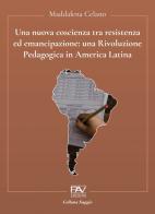 Una nuova coscienza tra resistenza ed emancipazione: una Rivoluzione Pedagogica in America Latina di Maddalena Celano edito da Pav Edizioni