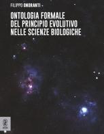 Ontologia formale del principio evolutivo nelle scienze biologiche di Filippo Onoranti edito da Aracne (Genzano di Roma)