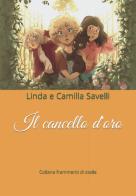 Il cancello d'oro di Linda Savelli, Camilla Savelli edito da Balzano Editore - Librerie Il giardino della cultura