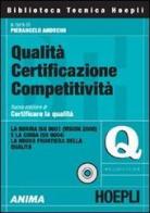 Qualità certificazione competitività. La norma ISO 9001 (Vision 2000) e la guida ISO 9004: la nuova frontiera della qualità. Con CD-ROM edito da Hoepli