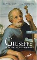 Giuseppe uomo dei nostri giorni. Un mese a lui dedicato di Olinto Crespi, Fausto Negri edito da San Paolo Edizioni