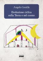 Evoluzione ciclica sulla terra e nel cosmo di Angelo Gentile edito da Booksprint
