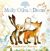 Molly, Oliva e Dexter. Ediz. a colori di Catherine Rayner edito da Emme Edizioni