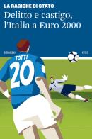 Delitto e castigo, l'Italia a Euro 2000 di La Ragione di Stato edito da 66thand2nd