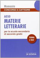 Materie letterarie A050. Manuale concorso a cattedre edito da La Scuola SEI