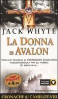 La donna di Avalon. Le cronache di Camelot vol.8 di Jack Whyte edito da Piemme