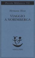 Viaggio a Norimberga di Hermann Hesse edito da Adelphi