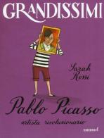 Pablo Picasso, artista rivoluzionario di Sarah Rossi edito da EL