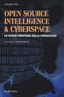 Open source, intelligence & cyberspace. La nuova frontiera della conoscenza di Antonio Teti edito da Rubbettino