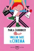 Voglio fare il cinema di Paola Zannoner edito da De Agostini