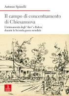 Il campo di concentramento di Chiesanuova. L'internamento degli «slavi» a Padova durante la Seconda guerra mondiale di Antonio Spinelli edito da Cierre edizioni