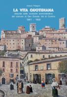 La vita quotidiana desunta dalle cronache amministrative del comune di San Donato Val di Comino 1861-1900 di Antonio Pellegrini edito da Libritalia.net