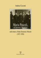 Maria Pascoli, gli Scolopi e Mussolini nelle lettere a padre Domenico Mosetti (1927-1950) di Andrea Cecconi edito da Polistampa