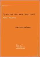 Quaderni dell'arte della città. Roma vol.2 di Francesco Andreani edito da Nuova Cultura