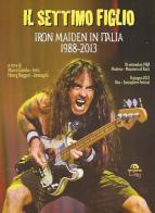 Il settimo figlio. Iron Maiden in Italia 1988-2013 di Henry Ruggeri edito da Arcana