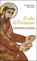 Il cibo di Francesco. Anche di pane vive l'uomo di Pietro Messa, Giuseppe Cassio edito da TS - Terra Santa