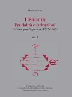 I Fieschi. Feudalità e istituzioni. Il liber privilegiorum (1227-1465) vol.1 di Marina Firpo edito da SAGEP