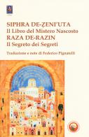 Siphra De-Zeni'uta. «Il libro del mistero nascosto»-Raza De-Razin. «Il segreto dei segreti» edito da Tipheret