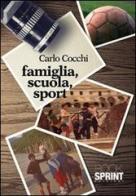 Famiglia, scuola, sport di Carlo Cocchi edito da Booksprint